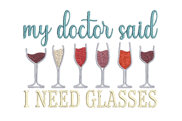 My Doctor Said I Need Glasses Embroidery